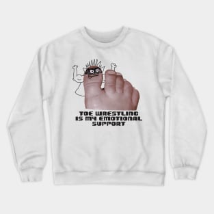 toe wrestling is my emotional support Crewneck Sweatshirt